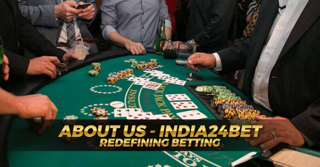 About Us India24Bet Redefining Betting